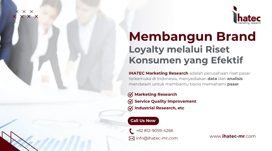 Membangun Brand Loyalty melalui Riset Konsumen yang Efektif